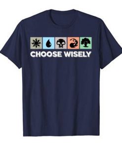 Choose Wisely T Shirt SR28N