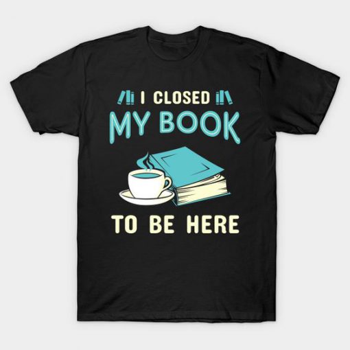 Closed My Book T Shirt SR28N