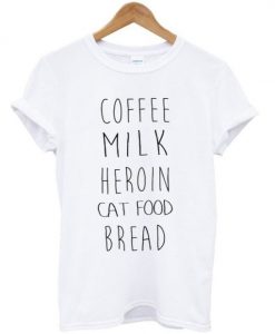 Coffee Milk Heroin Cat Food Bread T-shirt N12AI