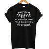 Coffee be Stronger T shirt FD7N