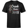 Crank Some Hank T Shirt SR28N