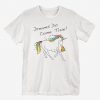 Dreams Pizzas and Unicorn T-Shirt EL5N