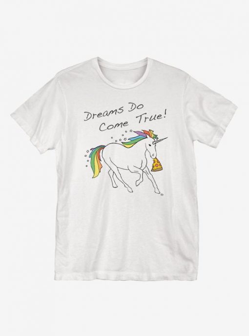 Dreams Pizzas and Unicorn T-Shirt EL5N