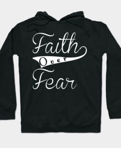 Faith over fear Hoodie SR30N