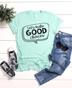 Good Choices T Shirt SR13N