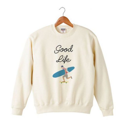 Good Life Sweatshirt N26EL