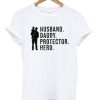 Husband daddy protector hero t-shirt ER4NHusband daddy protector hero t-shirt ER4NHusband daddy protector hero t-shirt ER4NHusband daddy protector hero t-shirt ER4N