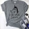 I Do What I Want Unicorn T-Shirt EL5N