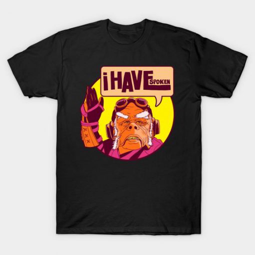 I Have Spoken T-Shirt SR30N