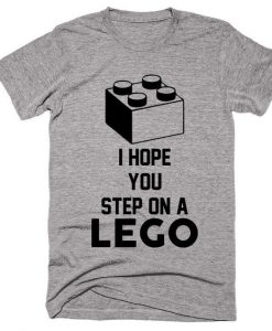 I Hope You Step On A Lego T-shirt AI7N