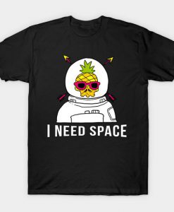 I Need Space T Shirt SR30N