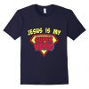 Jesus is my Super Hero t-shirt ER4N