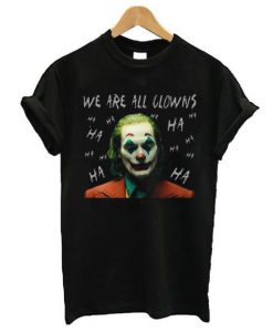 Joker We Are Clowns T-Shirt AZ20N