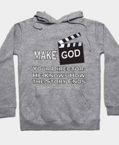 Make God Your Director Hoodie SR30N