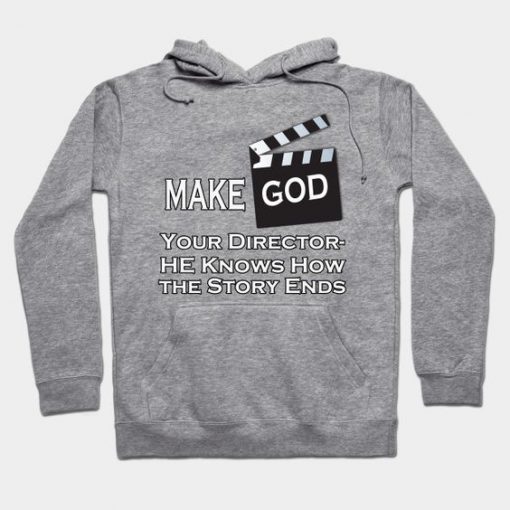 Make God Your Director Hoodie SR30N