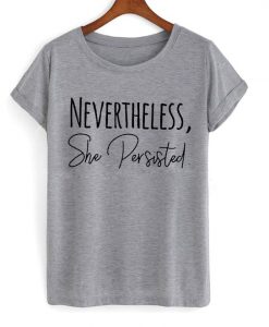 Nevertheless Persisted T-Shirt N12AZ