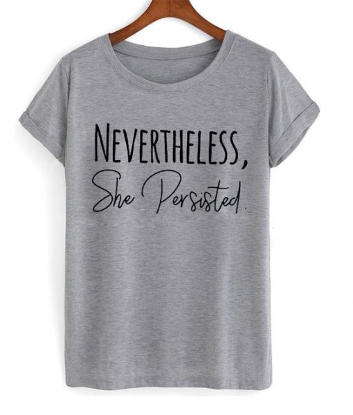 Nevertheless Persisted T-Shirt N12AZ