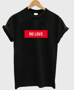 No love t-shirt SR13N