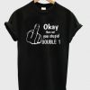 Okay then not you stupid t-shirt FD29N