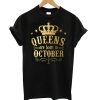 Queens are born in October T-shirt FD29N