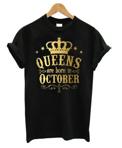 Queens are born in October T-shirt FD29N