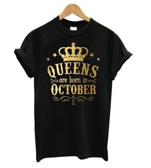 Queens are born in October T-shirt FD29N