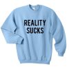 Reality sucks sweatshirt NR21N