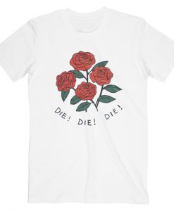 Roses Die T Shirt SR13N