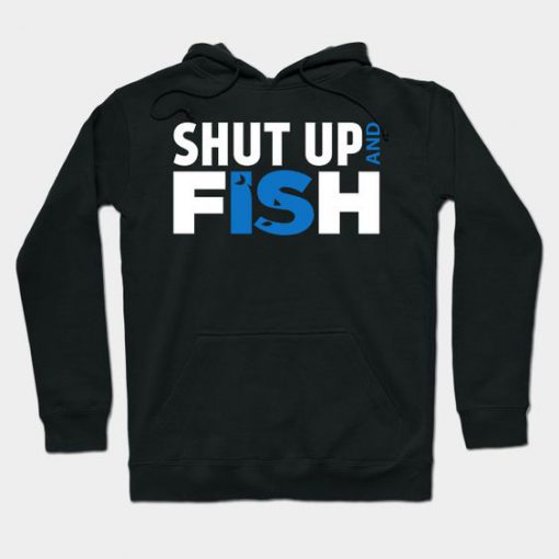Shut up and fish Hoodie SR30N