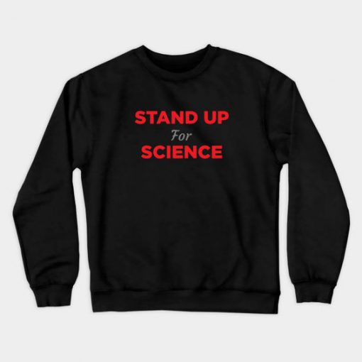 Stand Up For Science Sweatshirt SR30N
