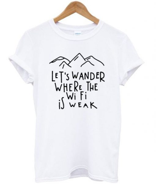 Wander Is Weak T-Shirt N12AZ