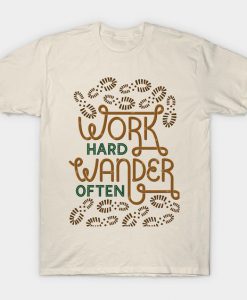 Work Hard Wander T Shirt SR30N