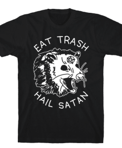 eat trash hail satan Tshirt FD29N