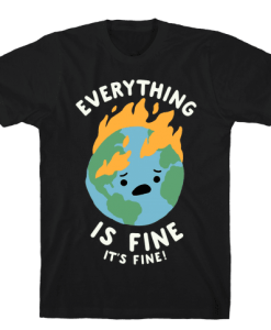 everything is fine Tshirt FD29N