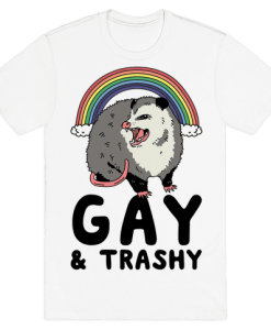 gay and trashy possum Tshirt FD29N