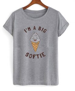 i'm a big softie t-shirt AY20N