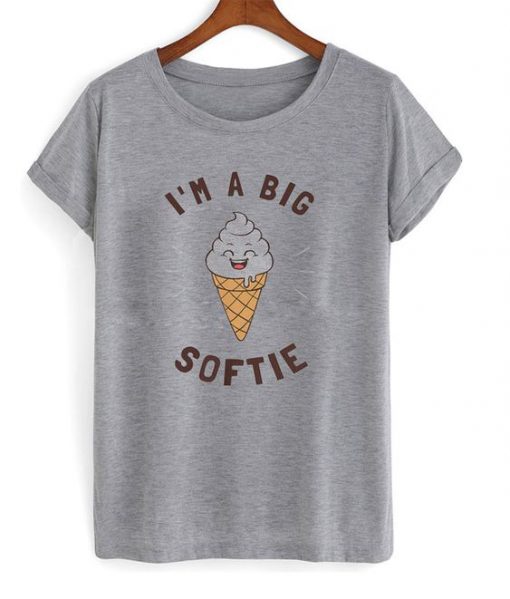 i'm a big softie t-shirt AY20N