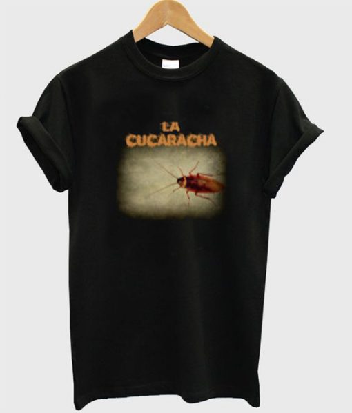 la cucaracha t-shirt EV20N