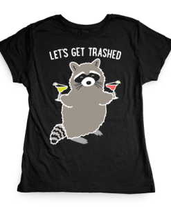 let's get trashed margarita Tshirt FD29N