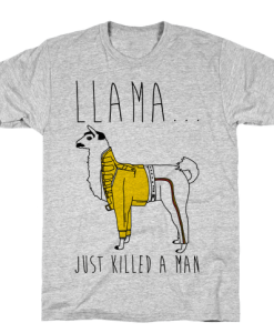 llama just killed Tshirt FD29N