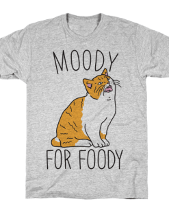 moody for foody cat Tshirt FD29N