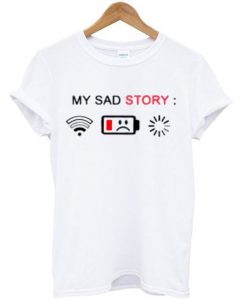 my sad story t-shirt EV20N