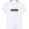 problem t-shirt EV20N