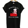 rub my butt T-shirt PT20N