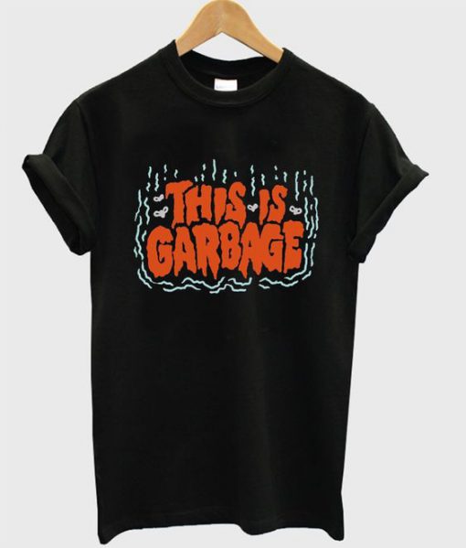 this is garbage t-shirt EV20N