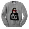 All Monsters Are Human Sweatshirt FD2D