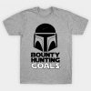 Bounty Hunting Goals Tshirt FD24D