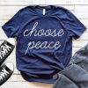Choose Peace T-Shirt AY21D