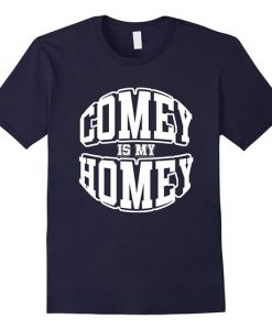 Comey Is Homey T Shirt SR4D