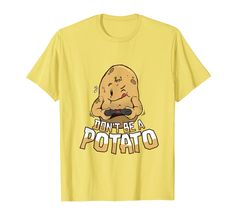 Dont Be A Potato Tshirt EL3D